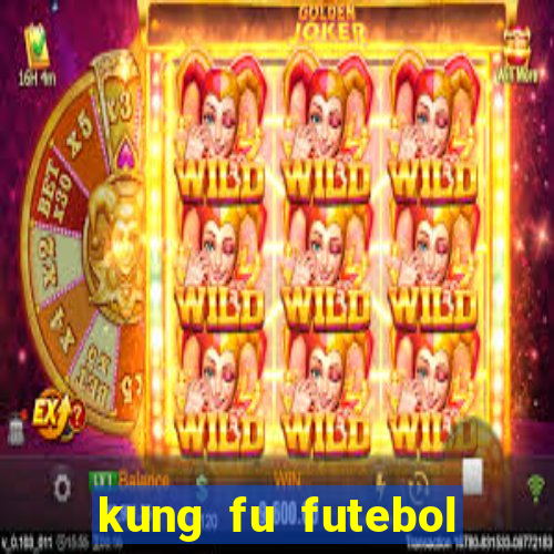 kung fu futebol clube download